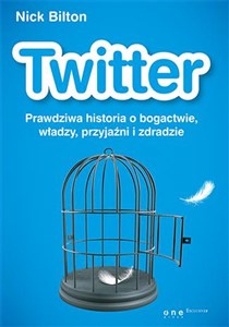 Twitter Prawdziwa historia o bogactwie, władzy, przyjaźni i zdradzie Bookshop