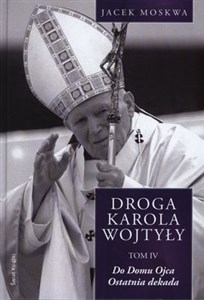 Droga Karola Wojtyły Tom 4  