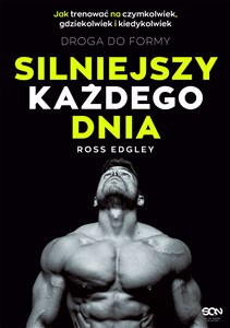 Silniejszy każdego dnia Droga do formy Jak trenować na czymkolwiek, gdziekolwiek i kiedykolwiek pl online bookstore