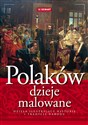 Polaków dzieje malowane Dzieła ilustrujące historię i tradycję narodu online polish bookstore