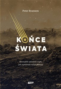 Końce świata Niezwykła opowieść o tym, jak wymierała nasza planeta Polish bookstore