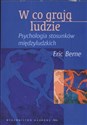 W co grają ludzie Psychologia stosunków międzyludzkich bookstore