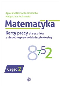 Matematyka Karty pracy dla uczniów z niepełnosprawnością intelektualną Część 2 pl online bookstore