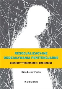 Resocjalizacyjne oddziaływania penitencjarne Konteksty teoretyczne i empiryczne polish usa