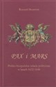 Pax i Mars Polsko-hiszpańskie relacje polityczne w latach 1632 – 1648 bookstore