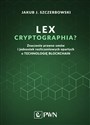 Lex cryptographia Znaczenie prawne umów i jednostek rozliczeniowych opartych na technologii Blockchain buy polish books in Usa