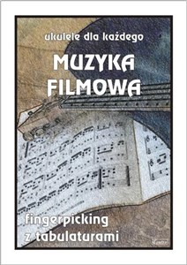 Muzyka filmowa. Ukulele dla każdego  