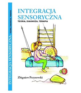 Integracja Sensoryczna Teoria, Diagnoza, Terapia  bookstore