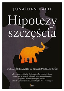 Hipotezy szczęścia Odnaleźć nadzieję w klasycznej mądrości 