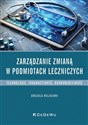 Zarządzanie zmianą w podmiotach leczniczych Technologie, innowacyjność, konkurencyjność  