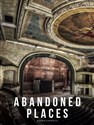 Abandoned Places - Kieron Connolly 