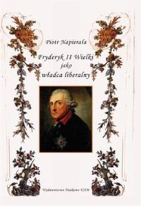 Fryderyk II Wielki jako władca liberalny pl online bookstore