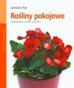 Rośliny pokojowe Katalog gatunków, porady, zestawienia - Jarosław Rak