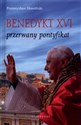 Benedykt XVI Przerwany pontyfikat books in polish