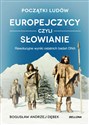 Początki ludów Europejczycy czyli Słowianie Rewolucyjne wyniki ostatnich badań DNA - Bogusław Dębek