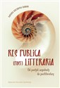 Res Publica (Post) Litteraria Od poetyki wspólnoty do postliteratury pl online bookstore