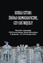 Dzieło sztuki Źródło ikonograficzne, czy coś więcej? Materiały sympozjum XVII Powszechnego Zjazdu Historyków w Krakowie, 15-18 września 2004  