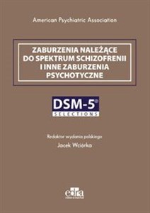 Zaburzenia należące do spektrum schizofrenii i inne zaburzenia psychotyczne. DSM-5 Selections Polish bookstore