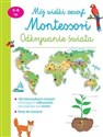 Mój wielki zeszyt Montessori Odkrywanie świata 3-6 lat - Opracowanie Zbiorowe