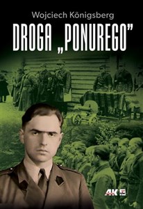 Droga "Ponurego" Rys biograficzny majora Jana Piwnika  