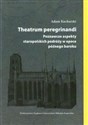 Theatrum peregrinandi Poznawcze aspekty staropolskich podróży w epoce późnego baroku to buy in USA