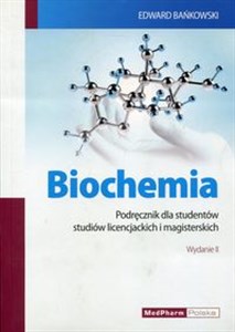 Biochemia Podręcznik dla studentów studiów licencjackich i magisterskich.  