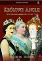 Królowe Anglii Od krwawej Marii do Elżbiety II Polish bookstore