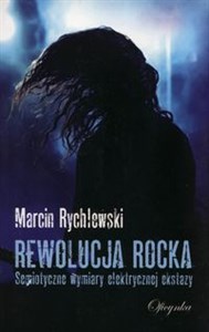 Rewolucja rocka Semiotyczne wymiary elektrycznej ekstazy - Polish Bookstore USA