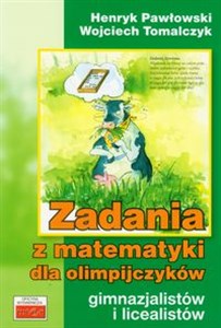 Zadania z matematyki dla olimpijczyków gimnazjalistów i licealistów Polish Books Canada