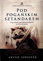 Pod Pogańskim Sztandarem Dzieje tysiąca wojen Słowian połabskich od VII do XII wieku  