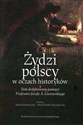 Żydzi polscy w oczach historyków Tom dedykowany pamięci Profesora Józefa A. Gierowskiego 