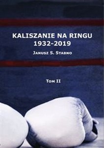 Kaliszanie na ringu 1932-2019 Tom 2  