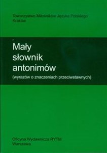 Mały słownik antonimów (wyrazów o znaczeniach przeciwstawnych) Polish Books Canada