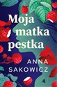 Moja matka pestka - Anna Sakowicz