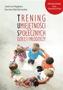 Trening umiejętności społecznych dzieci i młodzieży przewodnik dla terapeutów books in polish