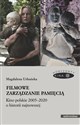 Filmowe zarządzanie pamięcią Kino polskie 2005-2020 o historii najnowszej  bookstore