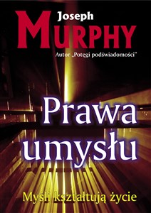 Prawa umysłu.Myśli kształtują życie  