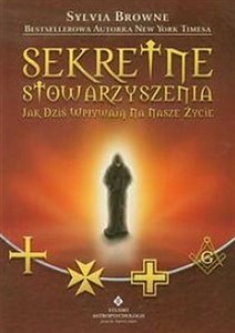 Sekretne stowarzyszenia Jak dziś wpływają na nasze życie buy polish books in Usa