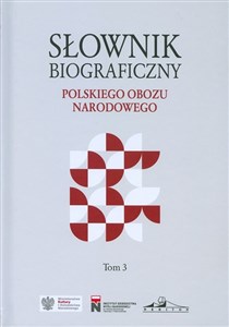 Słownik biograficzny polskiego obozu... T.3 