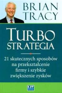 Turbostrategia 21 skutecznych sposobów na przekształcenie firmy i szybkie zwiększenie zysków online polish bookstore