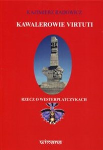 Kawalerowie Virtuti Rzecz o Westerplatczykach  