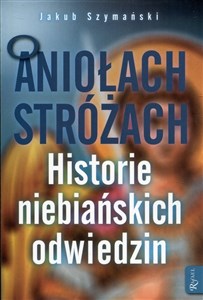 O Aniołach Stróżach Historie niebiańskich odwiedzin chicago polish bookstore