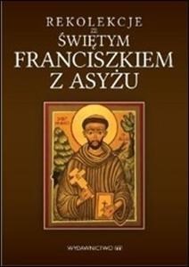Rekolekcje ze św. Franciszkiem z Asyżu buy polish books in Usa