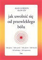 Jak uwolnić się od przewlekłego bólu - Alan Gordon, Alon Ziv Canada Bookstore