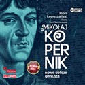 [Audiobook] Mikołaj Kopernik Nowe oblicze geniusza - Piotr Łopuszański
