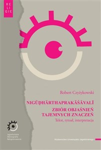 NIGŪḌHĀRTHAPRAKĀŚĀVALĪ Zbiór objaśnień tajemnych znaczeń. Tekst, rytuał, interpretacja  