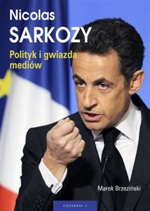 Nicolas Sarkozy Polityk i gwiazda mediów pl online bookstore