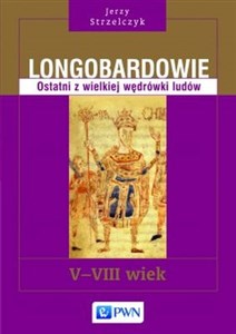 Longobardowie Ostatni z wielkiej wędrówki ludów. V-VIII wiek  