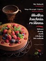 Słodka kuchnia roślinna Zdrowe desery, ciasta i słodycze bez nabiału pl online bookstore
