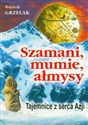 Szamani, mumie, ałmysy Tajemnice z serca Azji bookstore